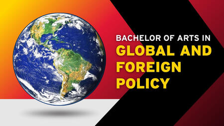 Bachelor of Arts in Global and Foreign Policy
